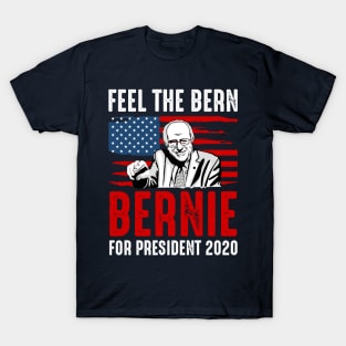 Bernie for president 2020 feel the bern T-Shirt